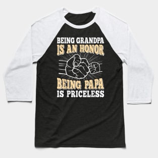 Being Grandpa Is An Honor Being Papa Is Priceless Baseball T-Shirt